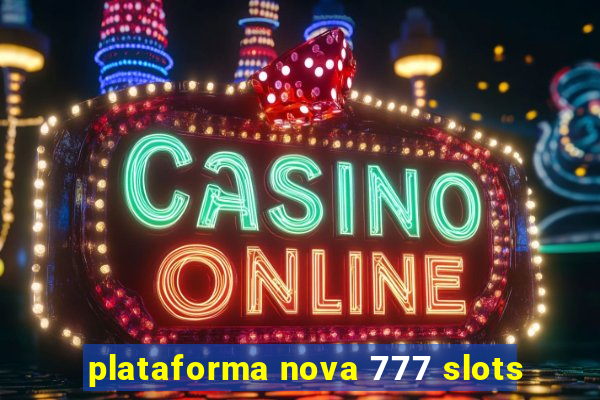 plataforma nova 777 slots